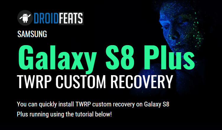 Install TWRP on Galaxy S8 Plus [all variants] Custom Recovery