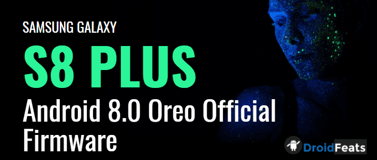 Update Galaxy S8 Plus to Android 8.0 Oreo [all variants] Official Firmware