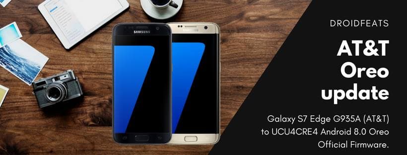 Update AT&T Galaxy S7 Edge G935A to UCU4CRE4 Android 8.0 Oreo Official Firmware