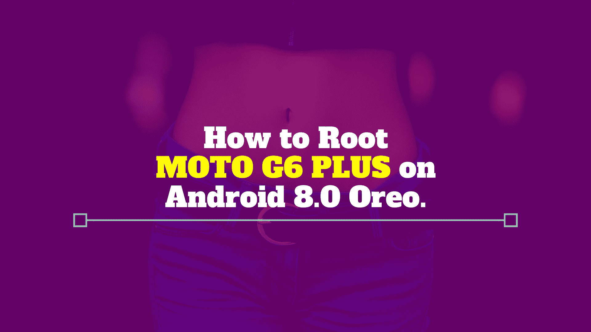 How to Root Moto G6 Plus on Android 8.0 Oreo with Magisk