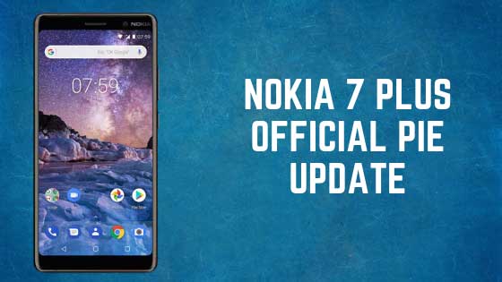 How to manually Update Nokia 7 Plus to Android 9.0 Pie [stable] Official Firmware