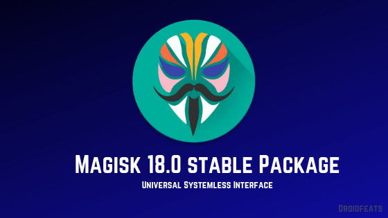 Download Magisk 18.0 ZIP + Magisk Manager 6.1.0 APK [Stable package]