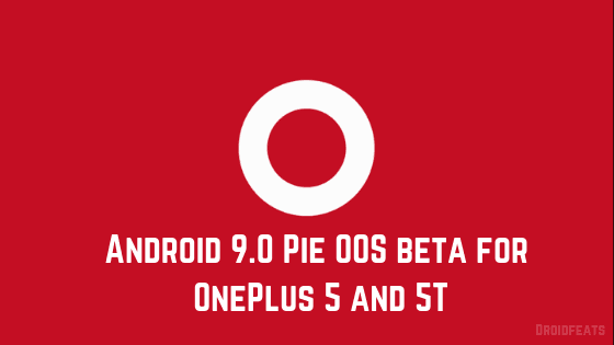 Update OnePlus 5/5T to Android 9.0 Pie OOS Official beta [manual guide]