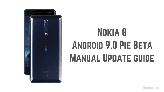 How to update Nokia 8 to Android 9 Pie Official Beta firmware manually