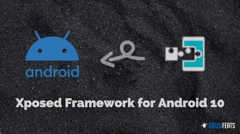 HOW TO: Install Xposed Framework on Android 10 / Android Q